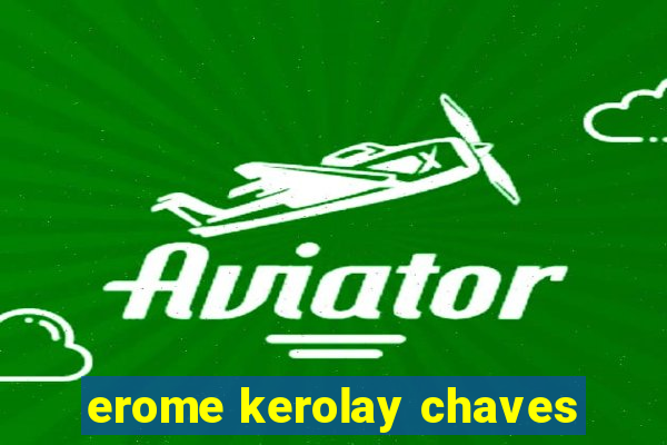 erome kerolay chaves